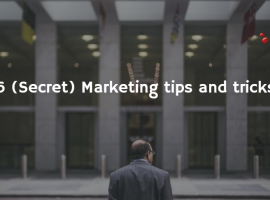 6 (Secret) Marketing tips and tricks